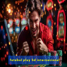 futebol play hd internacional